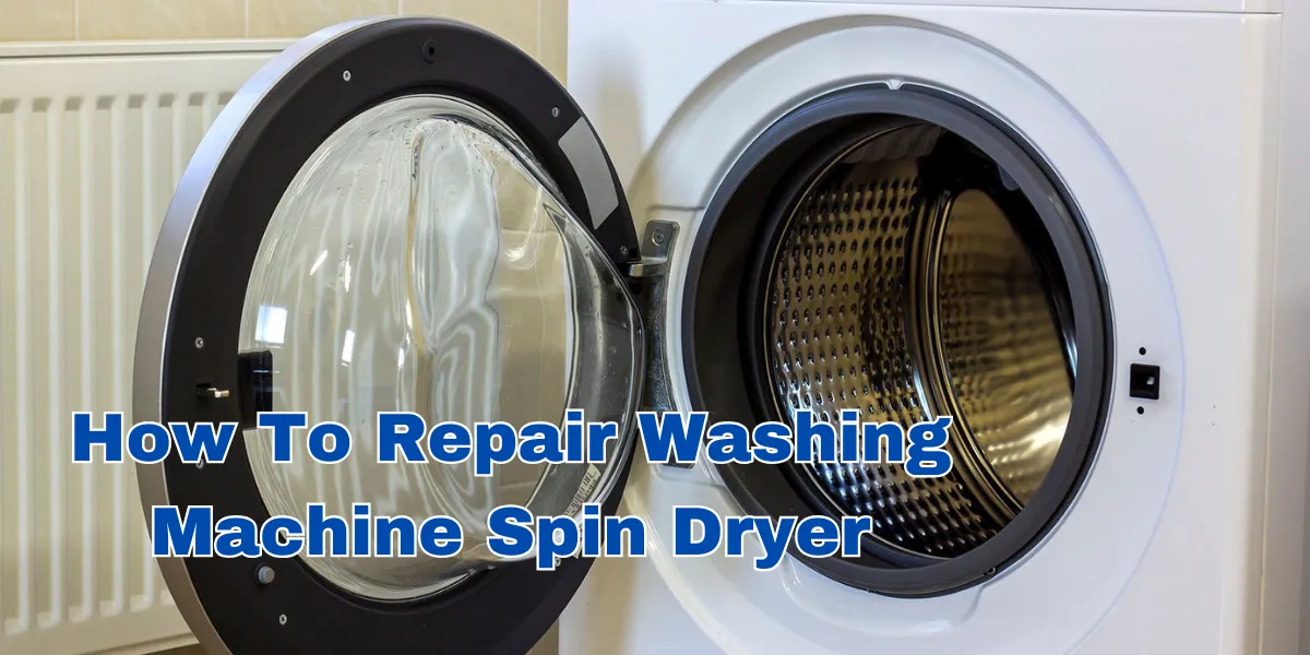 how to repair washing machine spin dryer