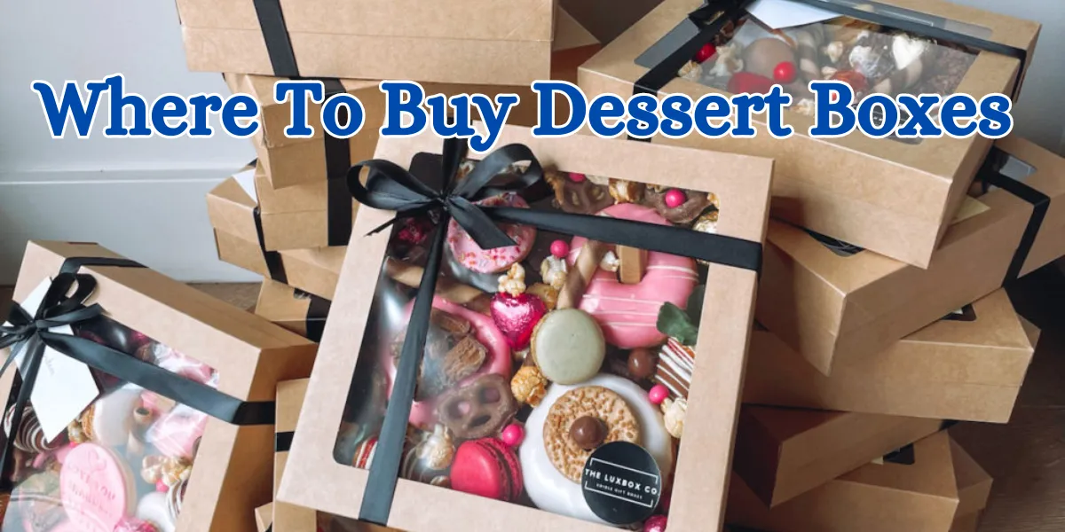 Where To Buy Dessert Boxes