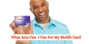 What Atm Can I Use For My Biolife Card