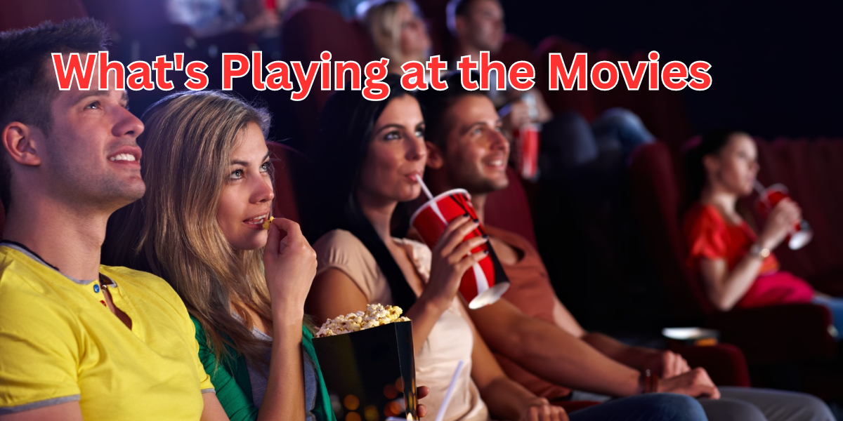 What's Playing at the Movies